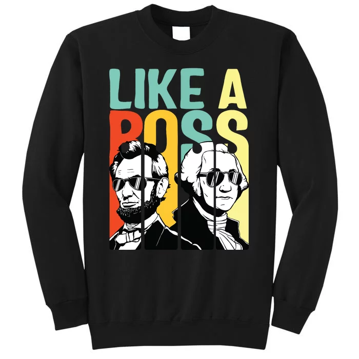 Like A Boss Presidents Day Washington Lincoln Abe George Tall Sweatshirt