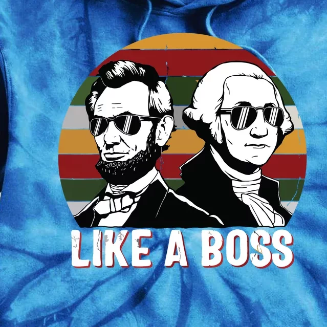 Like A Boss Presidents Day Washington Lincoln Abe George Tie Dye Hoodie