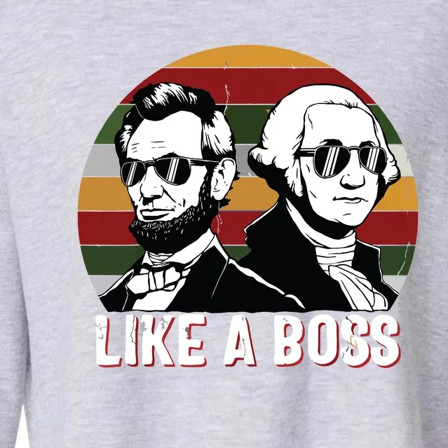 Like A Boss Presidents Day Washington Lincoln Abe George Cropped Pullover Crew