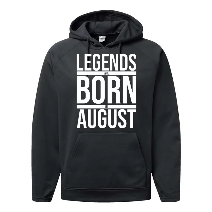 Legends Are Born In August Gift Performance Fleece Hoodie