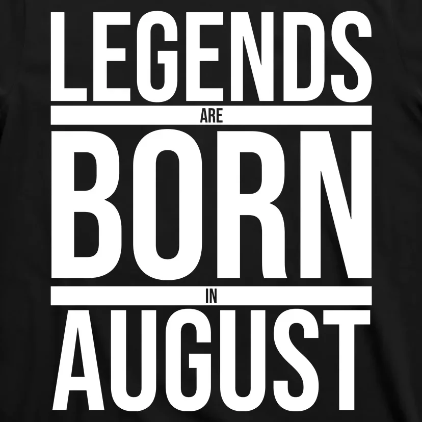 Legends Are Born In August Gift T-Shirt