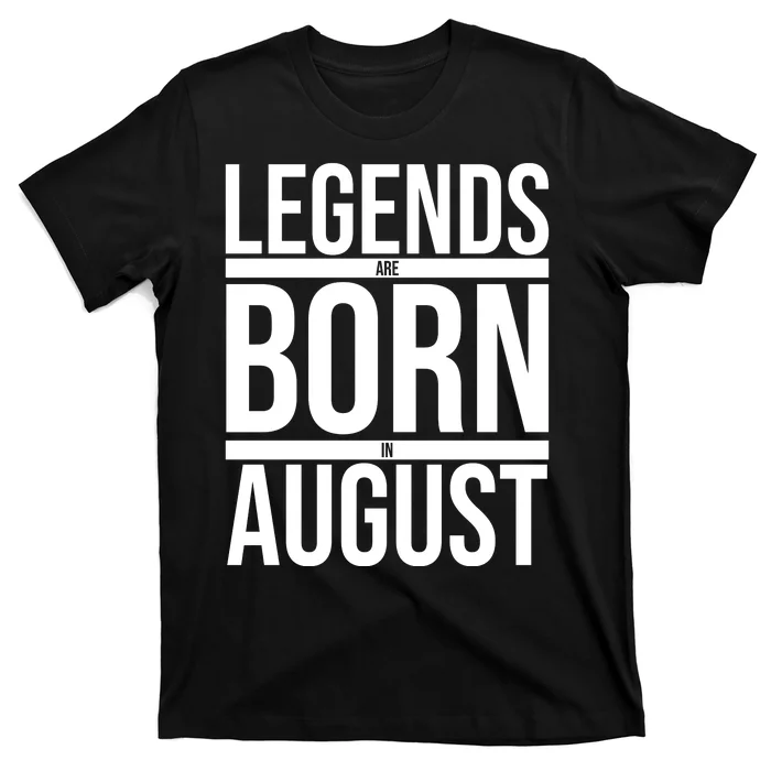 Legends Are Born In August Gift T-Shirt