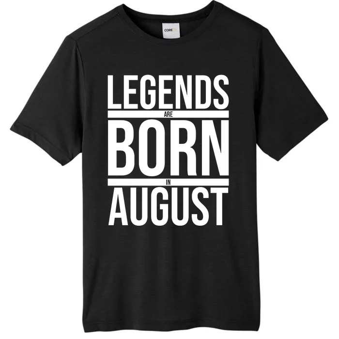 Legends Are Born In August Gift ChromaSoft Performance T-Shirt