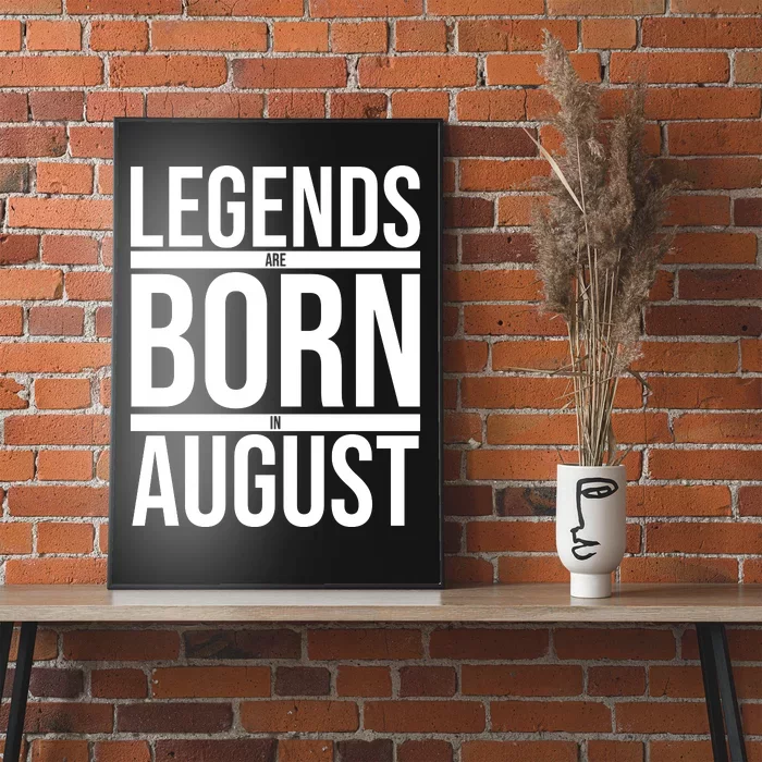 Legends Are Born In August Gift Poster