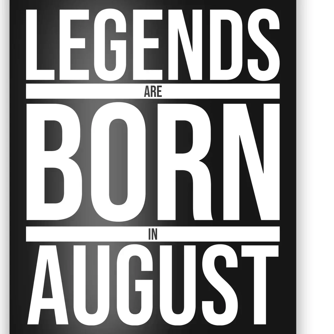 Legends Are Born In August Gift Poster