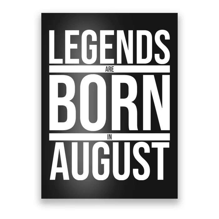 Legends Are Born In August Gift Poster