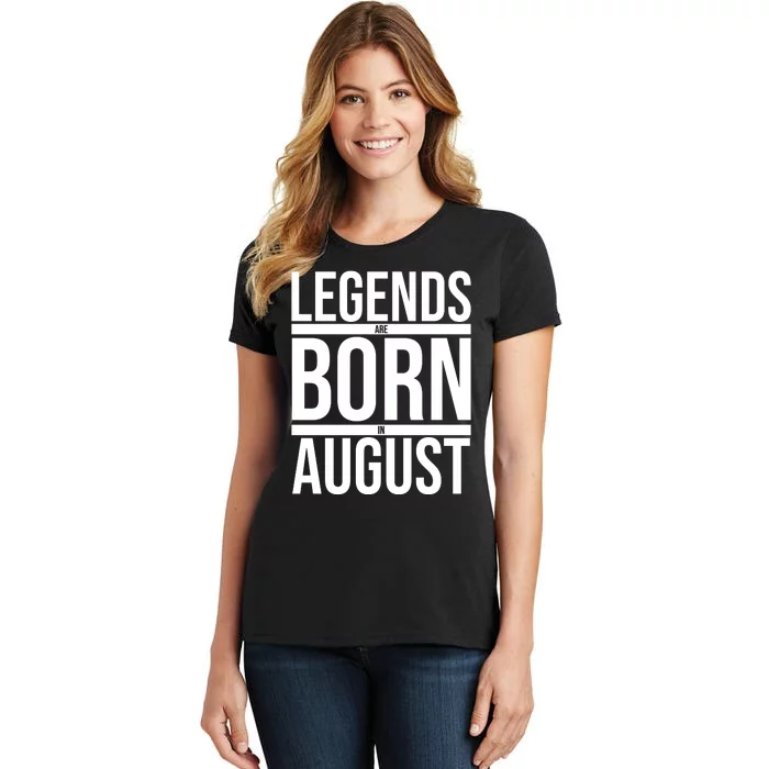 Legends Are Born In August Gift Women's T-Shirt