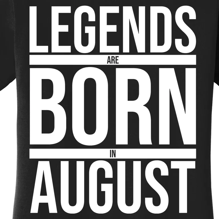 Legends Are Born In August Gift Women's T-Shirt