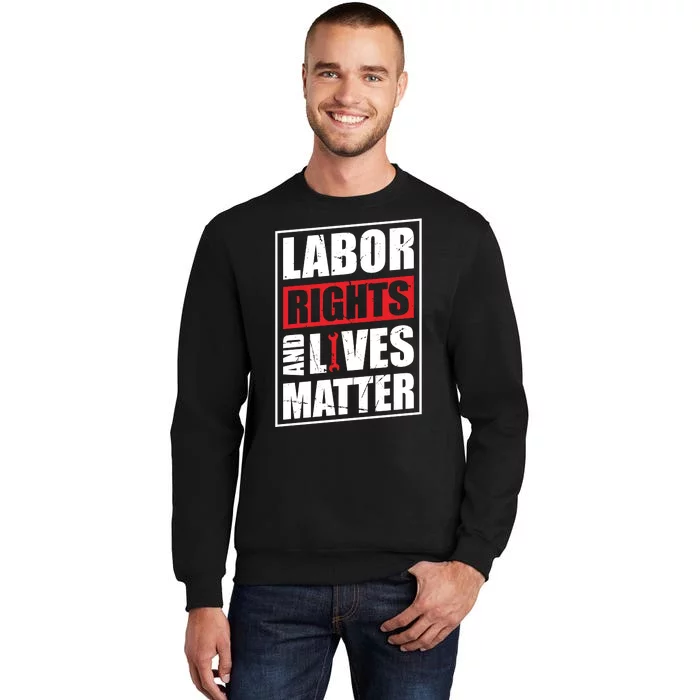 Labor Rights And Lives Matter Sweatshirt