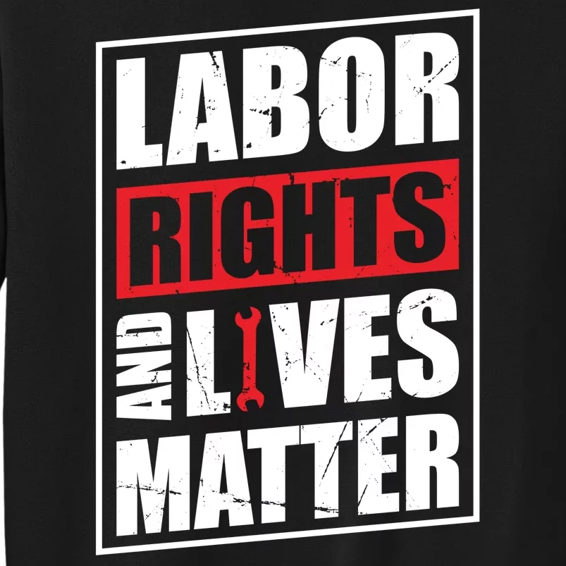 Labor Rights And Lives Matter Sweatshirt