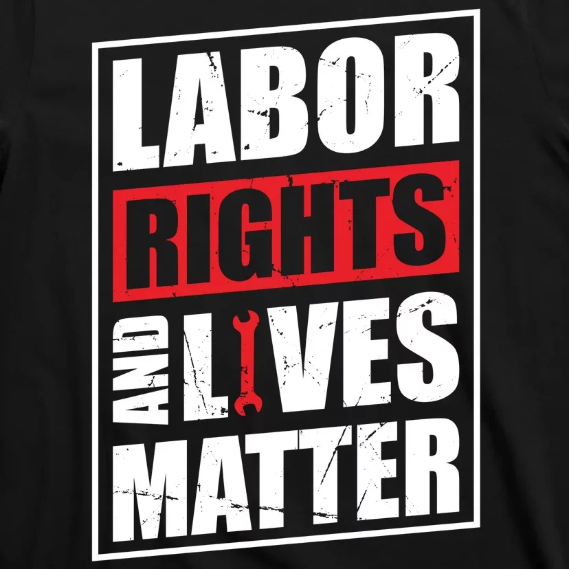 Labor Rights And Lives Matter T-Shirt