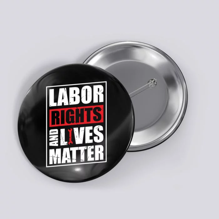 Labor Rights And Lives Matter Button