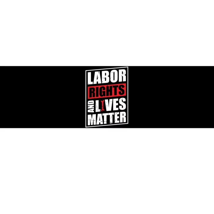 Labor Rights And Lives Matter Bumper Sticker