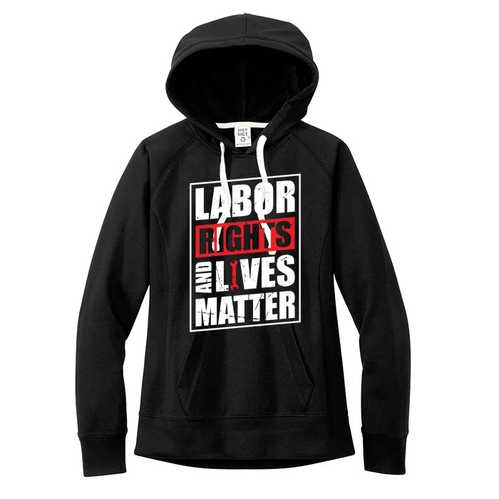 Labor Rights And Lives Matter Women's Fleece Hoodie