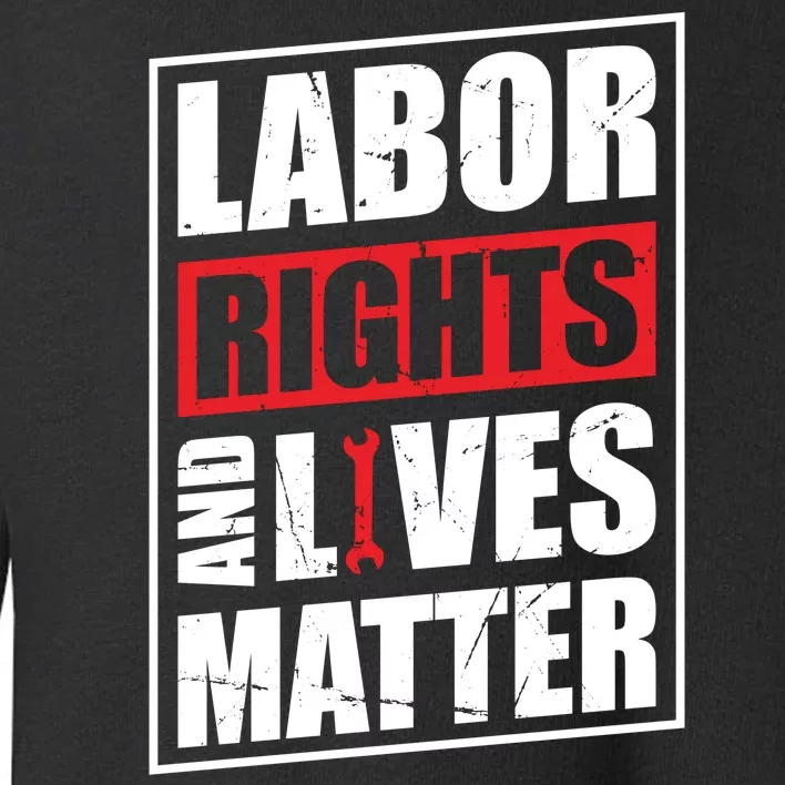 Labor Rights And Lives Matter Toddler Sweatshirt