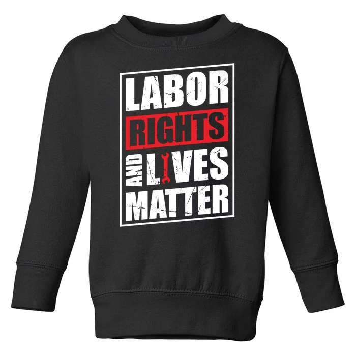 Labor Rights And Lives Matter Toddler Sweatshirt