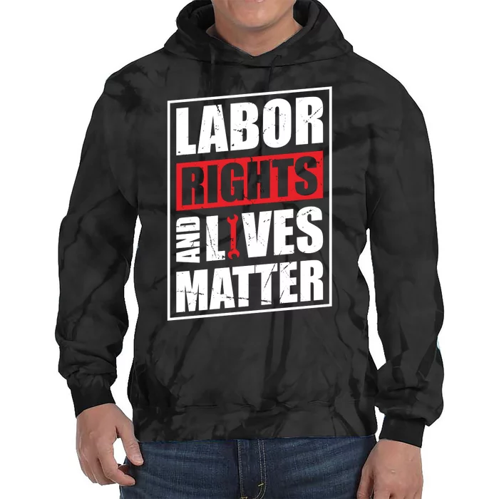 Labor Rights And Lives Matter Tie Dye Hoodie