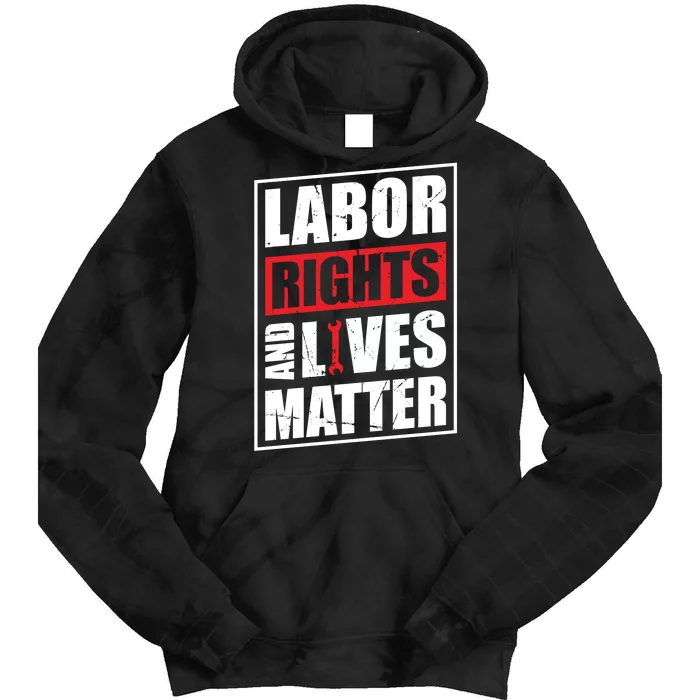 Labor Rights And Lives Matter Tie Dye Hoodie