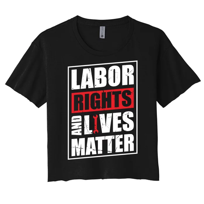 Labor Rights And Lives Matter Women's Crop Top Tee