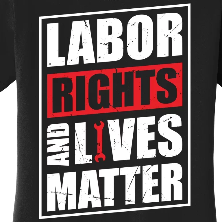 Labor Rights And Lives Matter Women's T-Shirt