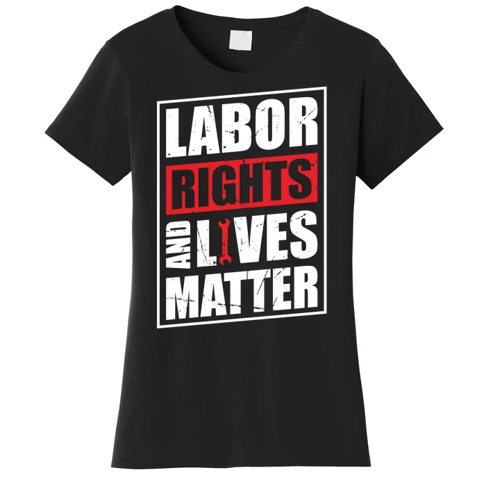 Labor Rights And Lives Matter Women's T-Shirt