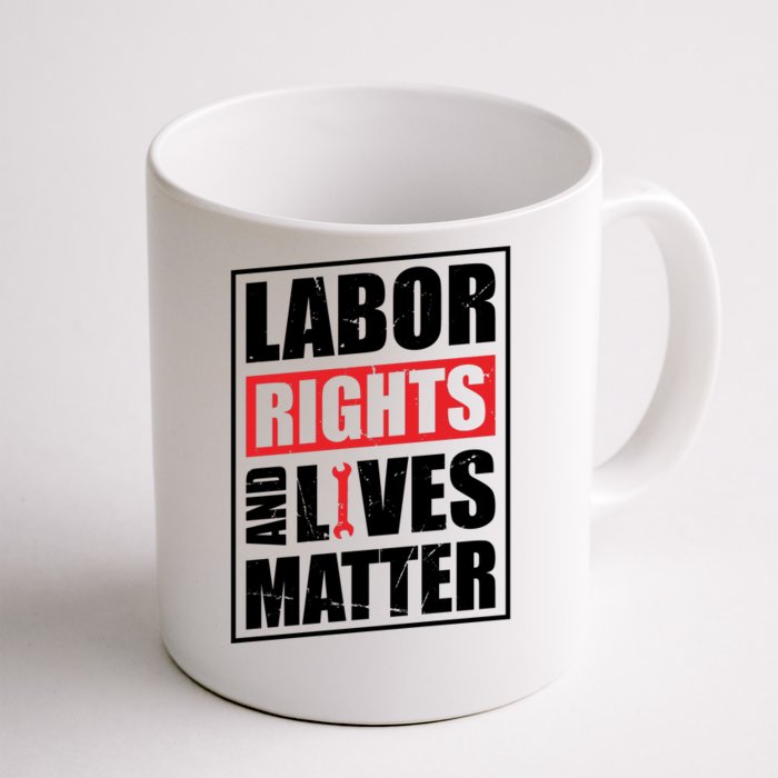 Labor Rights And Lives Matter Front & Back Coffee Mug