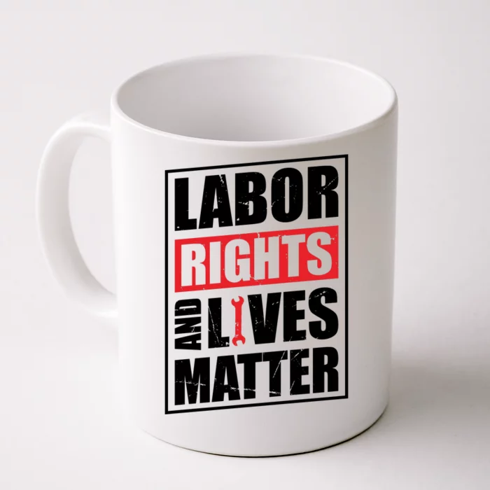 Labor Rights And Lives Matter Front & Back Coffee Mug