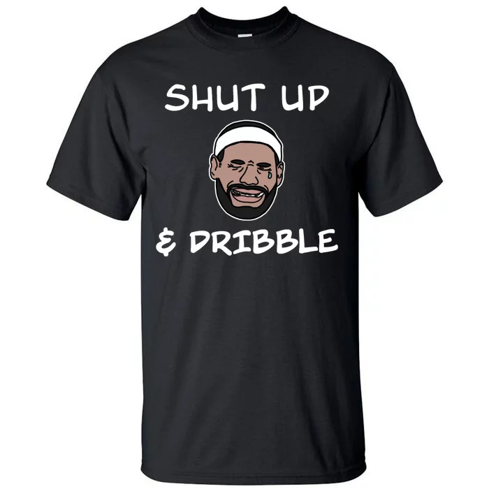 Labron Crying Shut Up And Dribble Tall T-Shirt