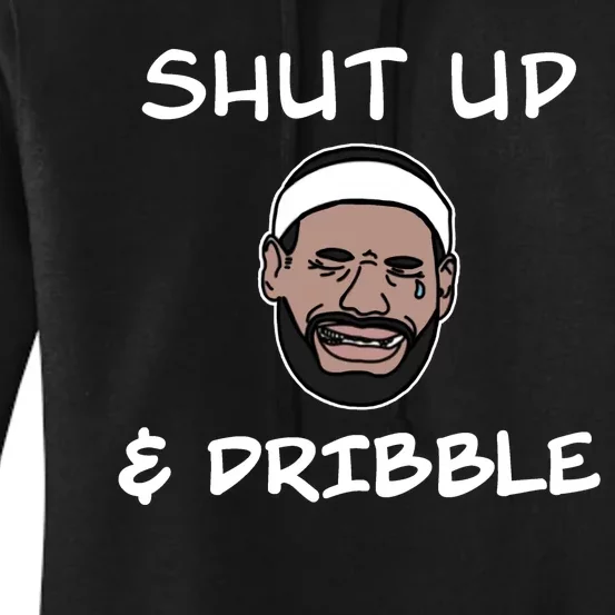 Labron Crying Shut Up And Dribble Women's Pullover Hoodie