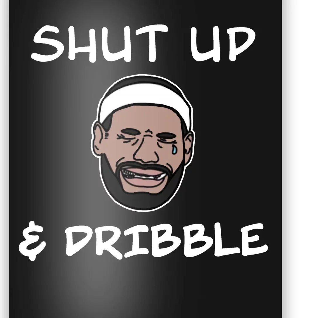 Labron Crying Shut Up And Dribble Poster