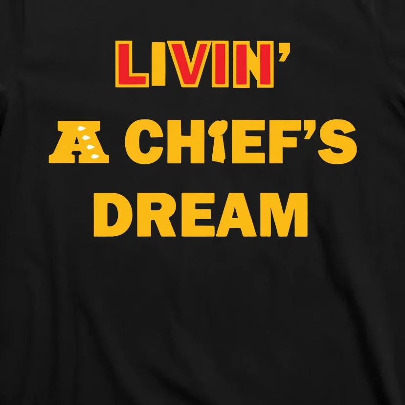 Living A Chief Dream T-Shirt