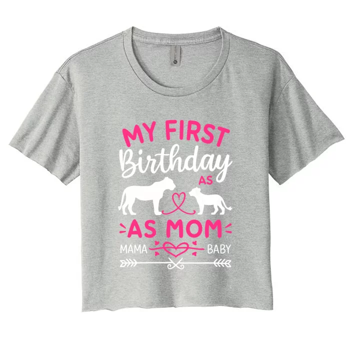 Lioness And Cub Love My First Birthday As Mom Gift Women's Crop Top Tee