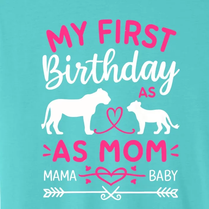 Lioness And Cub Love My First Birthday As Mom Funny Gift ChromaSoft Performance T-Shirt