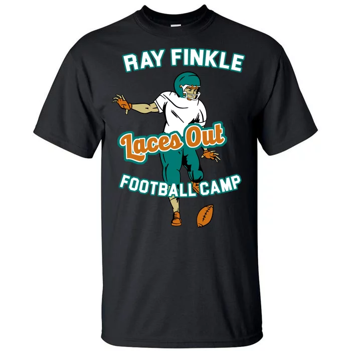 Laces Out Ray Finkle Football Camp Tall T-Shirt