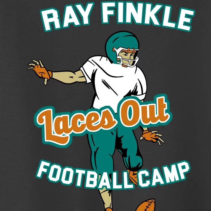 Laces Out Ray Finkle Football Camp Toddler T-Shirt