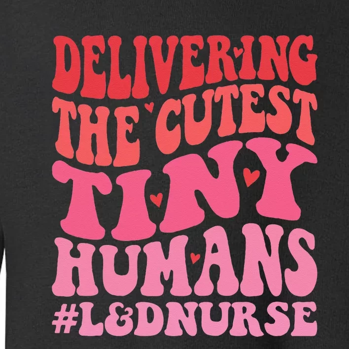 Labor And Delivery Nurse Valentines Day Groovy L&D Nurse Toddler Sweatshirt