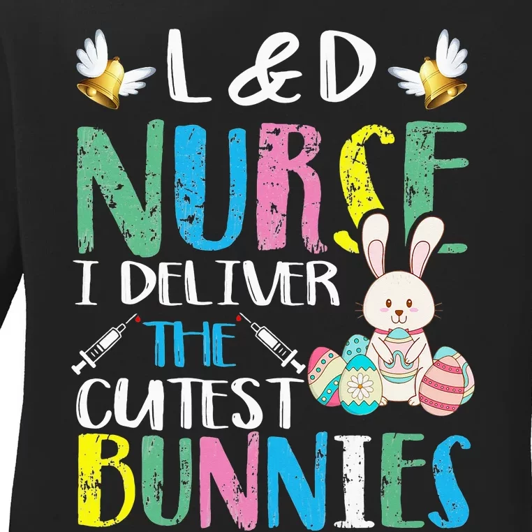 Labor And Delivery Nurse Cutest Bunnies Easter Egg Ladies Long Sleeve Shirt