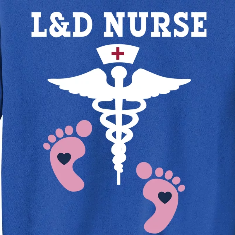 L And D Labor And Delivery Nurse Gift Tall Sweatshirt