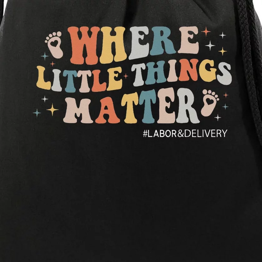 Labor and Delivery Nurse L&D Where Little Things Matter Drawstring Bag