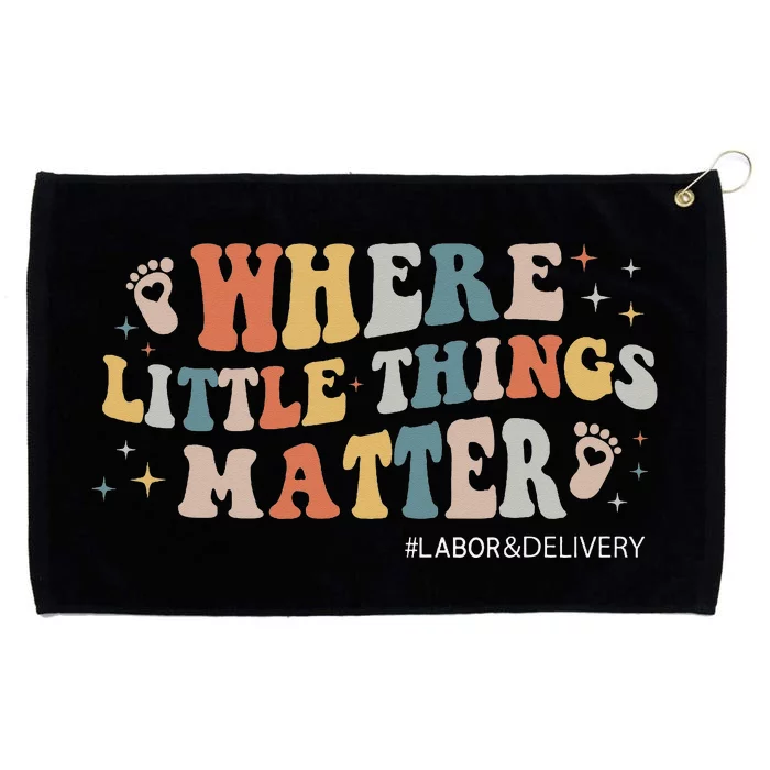 Labor and Delivery Nurse L&D Where Little Things Matter Grommeted Golf Towel