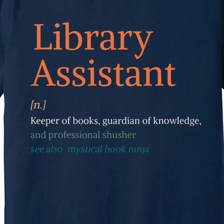 Library Assistant Definition Funny School Librarian Bookish Premium T-Shirt