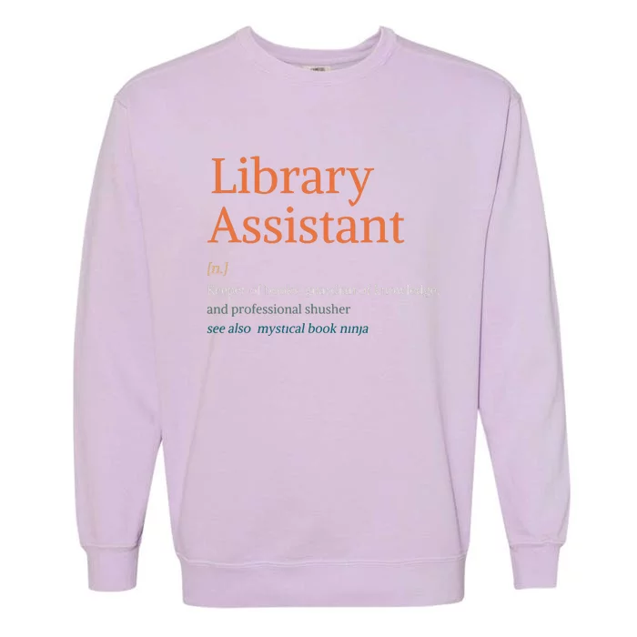 Library Assistant Definition Funny School Librarian Bookish Garment-Dyed Sweatshirt