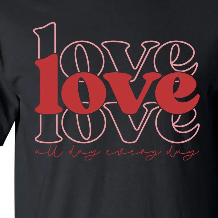 Love All Day Cute Valentines Day Tall T-Shirt