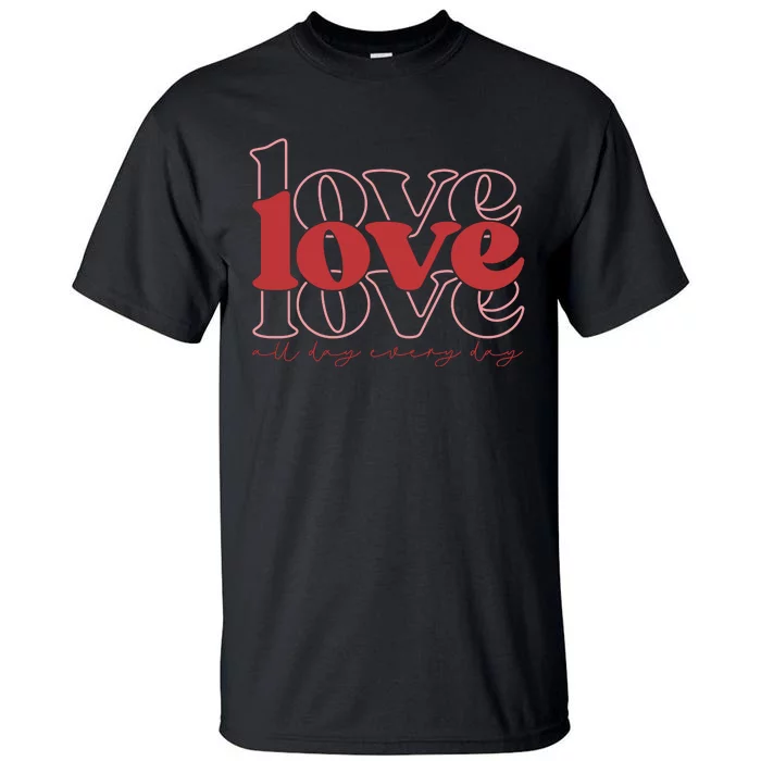 Love All Day Cute Valentines Day Tall T-Shirt