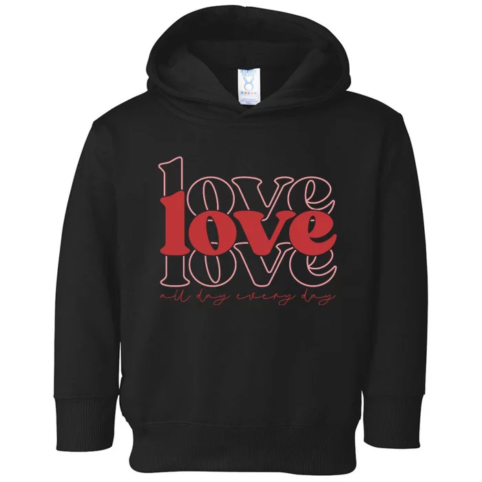 Love All Day Cute Valentines Day Toddler Hoodie