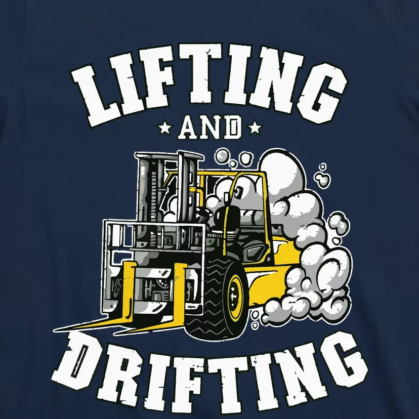 Lifting And Drifting Truck Driver Funny Forklift Operator T-Shirt