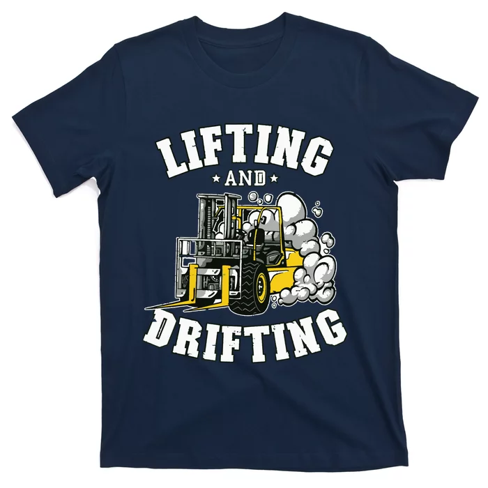 Lifting And Drifting Truck Driver Funny Forklift Operator T-Shirt