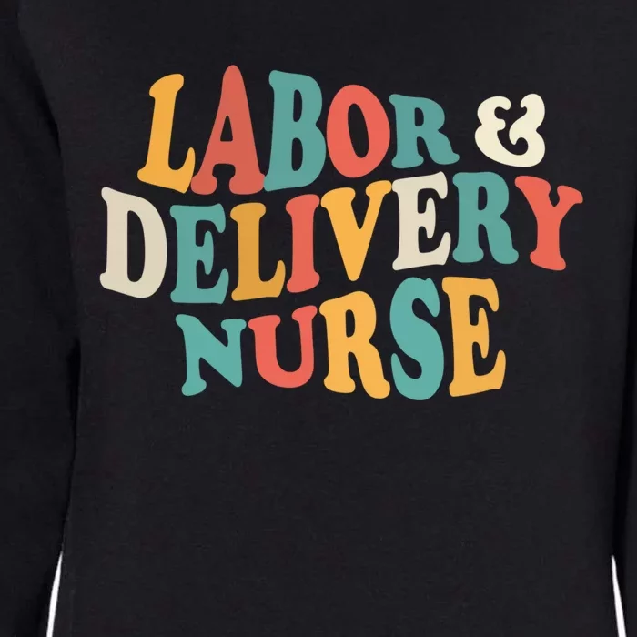 Labor And Delivery Nurse L And D Nurses Day Week Nursing Gift Womens California Wash Sweatshirt