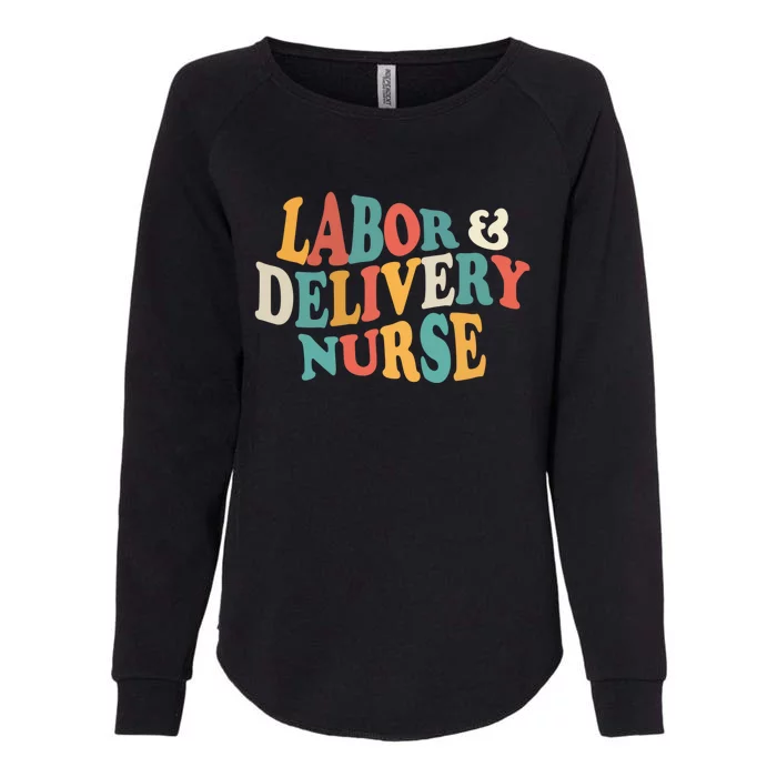 Labor And Delivery Nurse L And D Nurses Day Week Nursing Gift Womens California Wash Sweatshirt