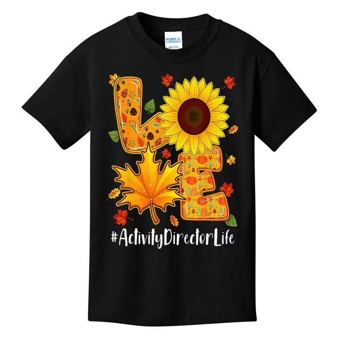 Love Activity Director Life Thanksgiving Autumn Fall Leaf Kids T-Shirt